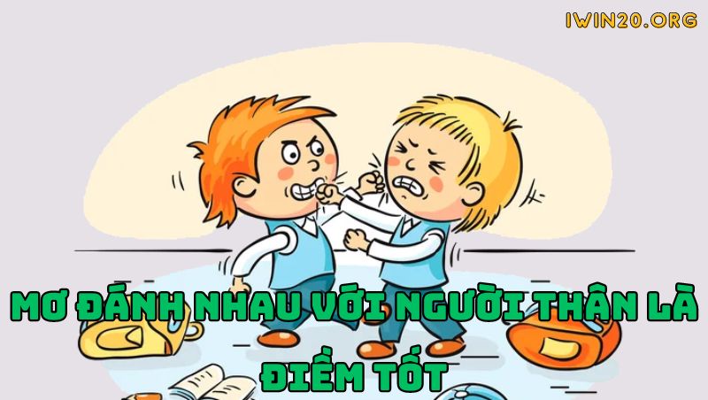 Mơ đánh nhau với người thân có điềm tốt